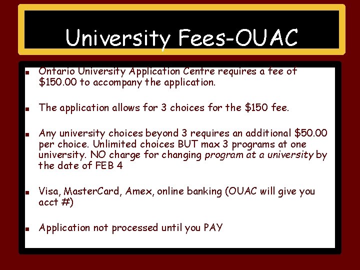 University Fees-OUAC ■ ■ ■ Ontario University Application Centre requires a fee of $150. University Fees-OUAC ■ ■ ■ Ontario University Application Centre requires a fee of $150.