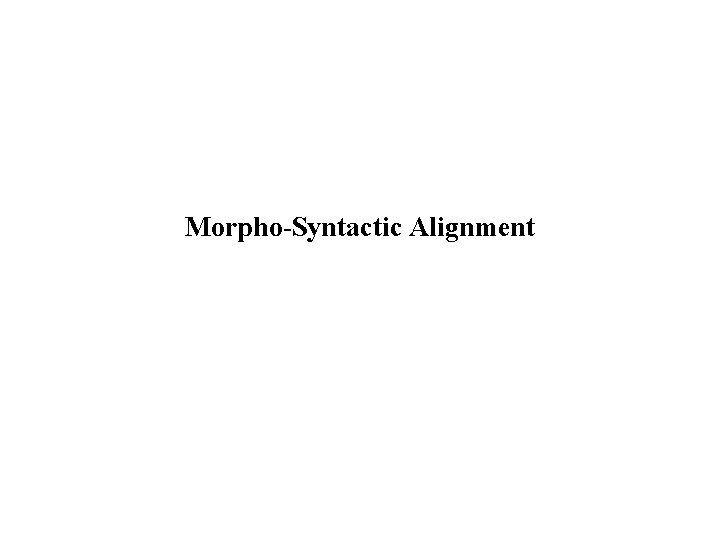 Morpho-Syntactic Alignment 
