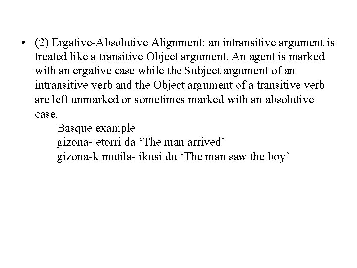  • (2) Ergative-Absolutive Alignment: an intransitive argument is treated like a transitive Object