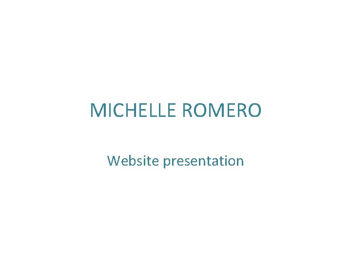 MICHELLE ROMERO Website presentation 