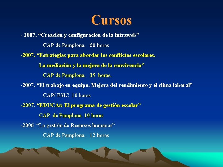 Cursos - 2007. “Creación y configuración de la intraweb” CAP de Pamplona. 60 horas