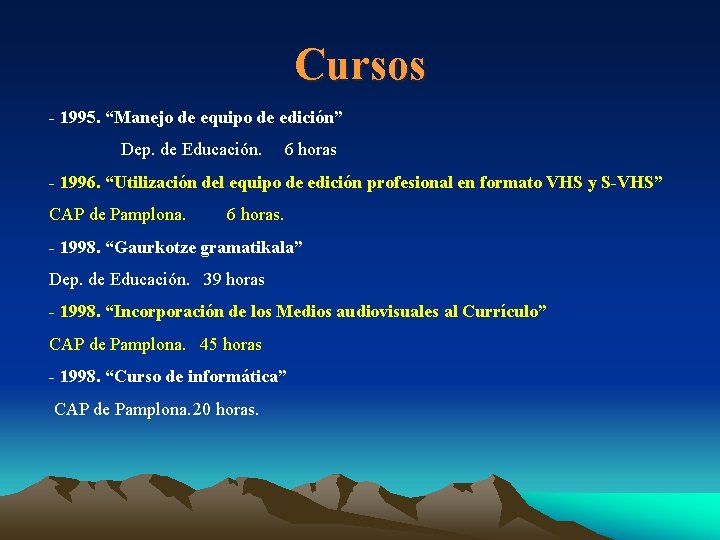 Cursos - 1995. “Manejo de equipo de edición” Dep. de Educación. 6 horas -