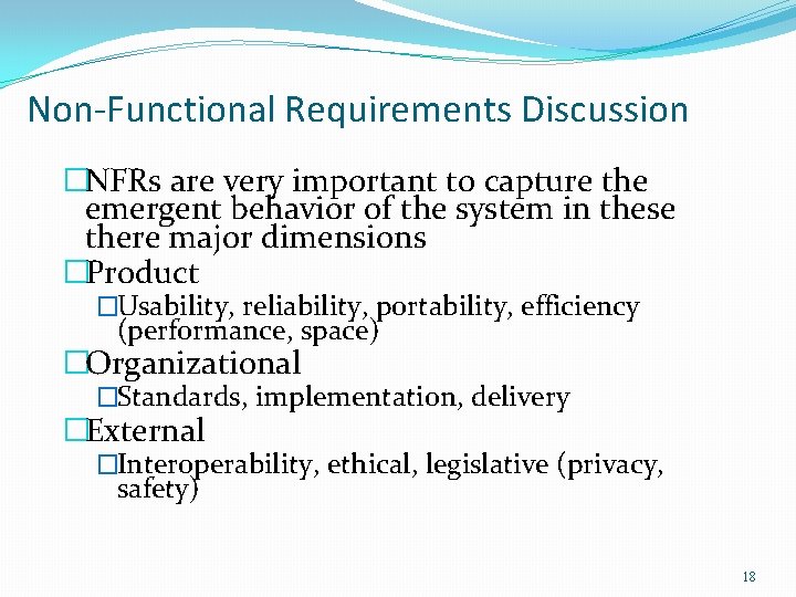 Non-Functional Requirements Discussion �NFRs are very important to capture the emergent behavior of the