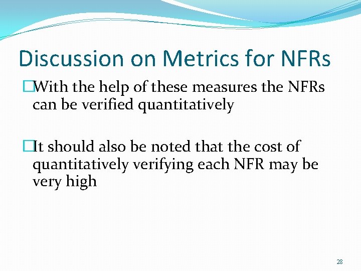 Discussion on Metrics for NFRs �With the help of these measures the NFRs can Discussion on Metrics for NFRs �With the help of these measures the NFRs can