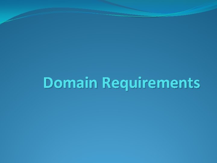 Domain Requirements Domain Requirements