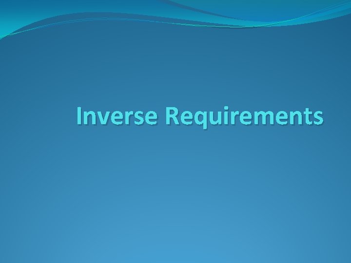Inverse Requirements Inverse Requirements