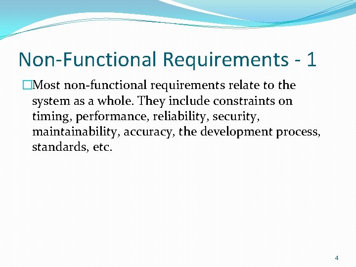 Non-Functional Requirements - 1 �Most non-functional requirements relate to the system as a whole. Non-Functional Requirements - 1 �Most non-functional requirements relate to the system as a whole.