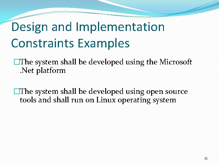 Design and Implementation Constraints Examples �The system shall be developed using the Microsoft. Net Design and Implementation Constraints Examples �The system shall be developed using the Microsoft. Net