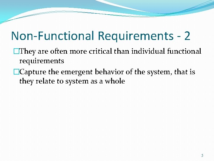 Non-Functional Requirements - 2 �They are often more critical than individual functional requirements �Capture Non-Functional Requirements - 2 �They are often more critical than individual functional requirements �Capture