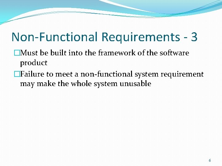 Non-Functional Requirements - 3 �Must be built into the framework of the software product Non-Functional Requirements - 3 �Must be built into the framework of the software product
