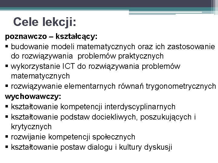 Cele lekcji: poznawczo – kształcący: § budowanie modeli matematycznych oraz ich zastosowanie do rozwiązywania