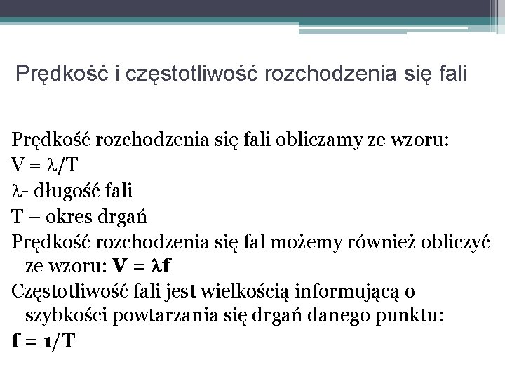 Prędkość i częstotliwość rozchodzenia się fali Prędkość rozchodzenia się fali obliczamy ze wzoru: V