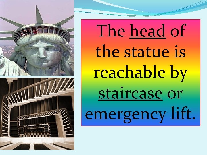 The head of the statue is reachable by staircase or emergency lift. 
