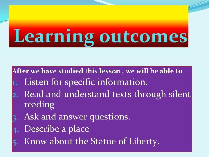 Learning outcomes After we have studied this lesson , we will be able to