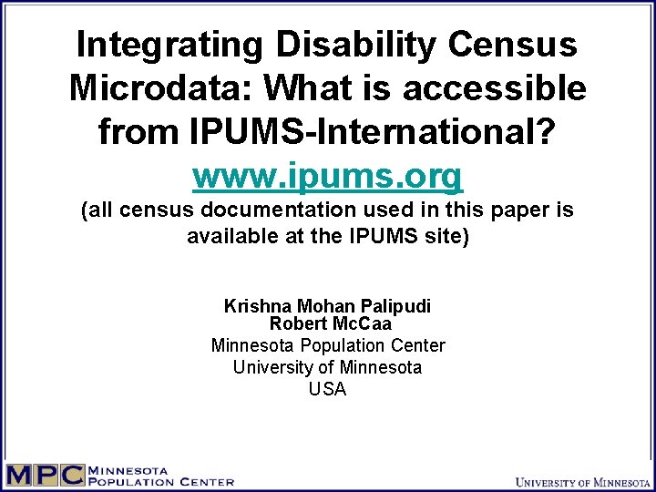 Integrating Disability Census Microdata: What is accessible from IPUMS-International? www. ipums. org (all census