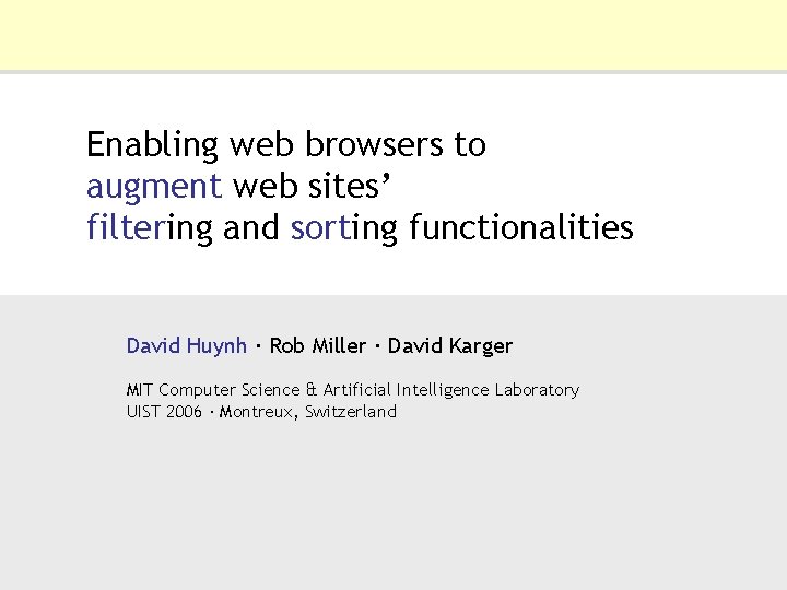Enabling web browsers to augment web sites’ filtering and sorting functionalities David Huynh ·
