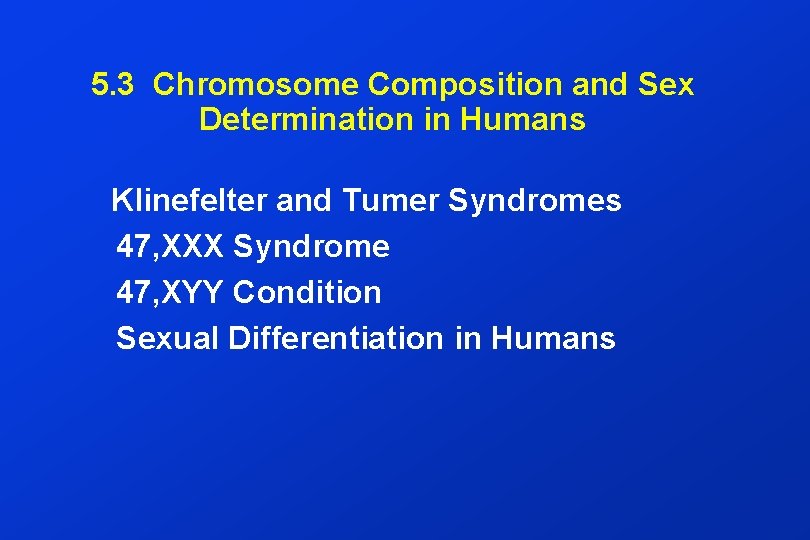 5. 3 Chromosome Composition and Sex Determination in Humans Klinefelter and Tumer Syndromes 47,