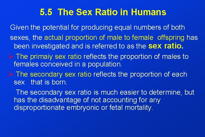 5. 5 The Sex Ratio in Humans Given the potential for producing equal numbers