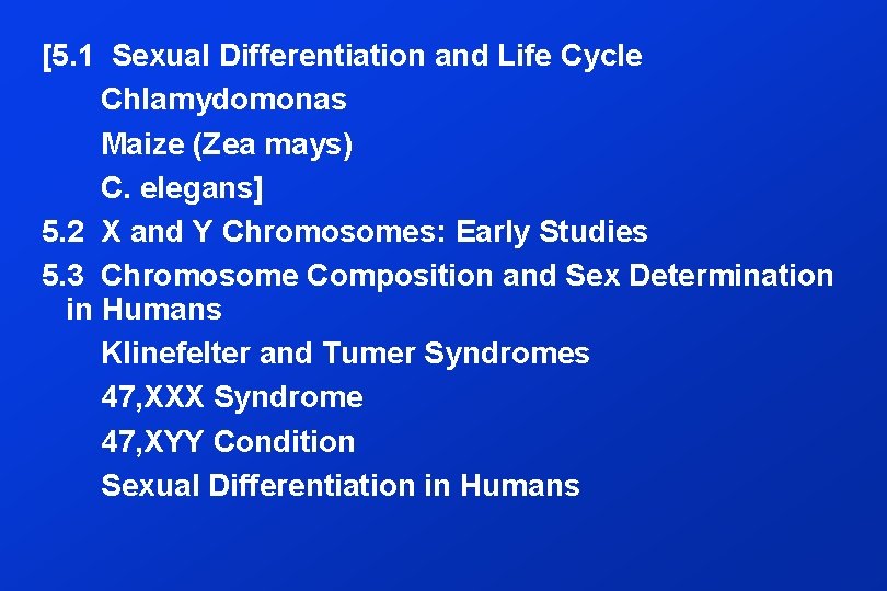 [5. 1 Sexual Differentiation and Life Cycle Chlamydomonas Maize (Zea mays) C. elegans] 5.