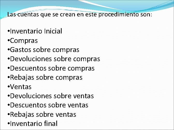 Las cuentas que se crean en este procedimiento son: • Inventario Inicial • Compras