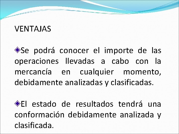 VENTAJAS Se podrá conocer el importe de las operaciones llevadas a cabo con la