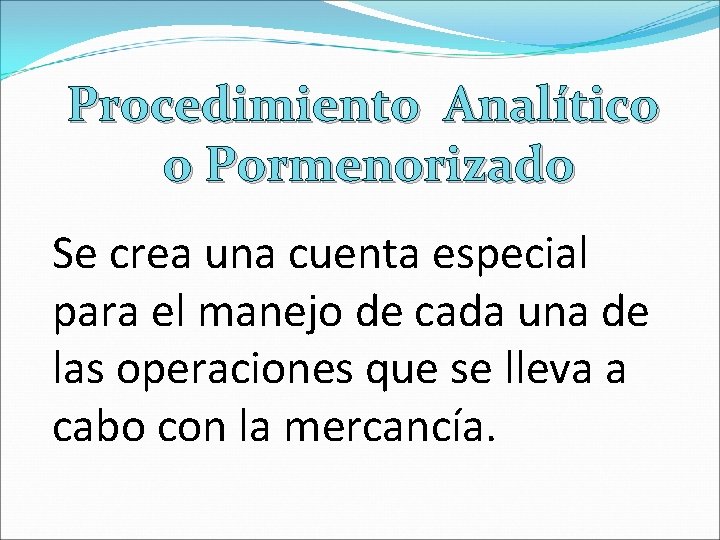 Procedimiento Analítico o Pormenorizado Se crea una cuenta especial para el manejo de cada