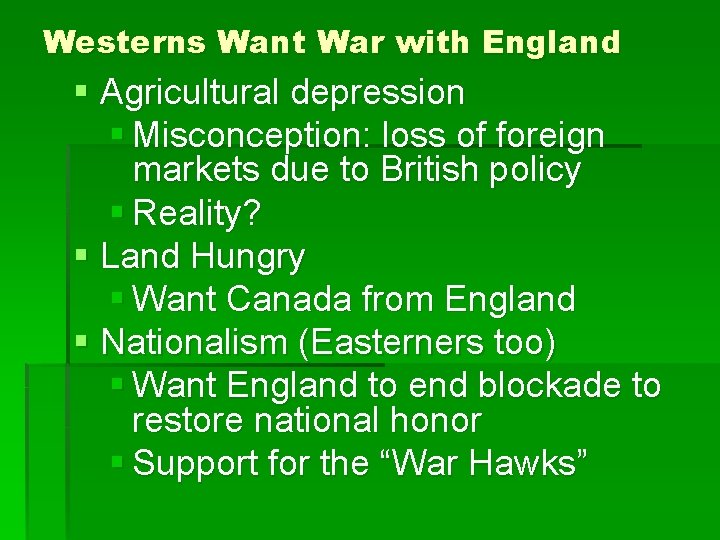 Westerns Want War with England § Agricultural depression § Misconception: loss of foreign markets