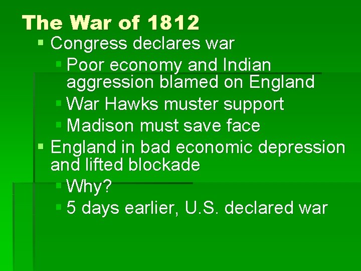 The War of 1812 § Congress declares war § Poor economy and Indian aggression
