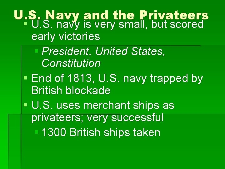 U. S. Navy and the Privateers § U. S. navy is very small, but