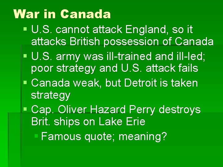 War in Canada § U. S. cannot attack England, so it attacks British possession