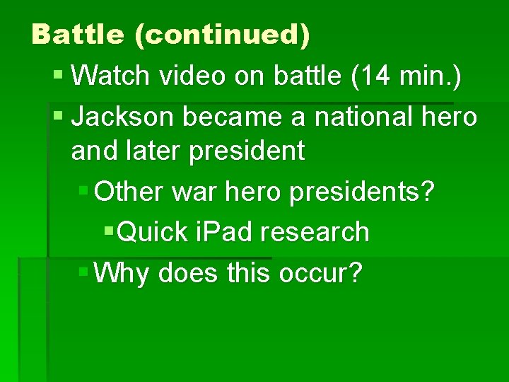Battle (continued) § Watch video on battle (14 min. ) § Jackson became a
