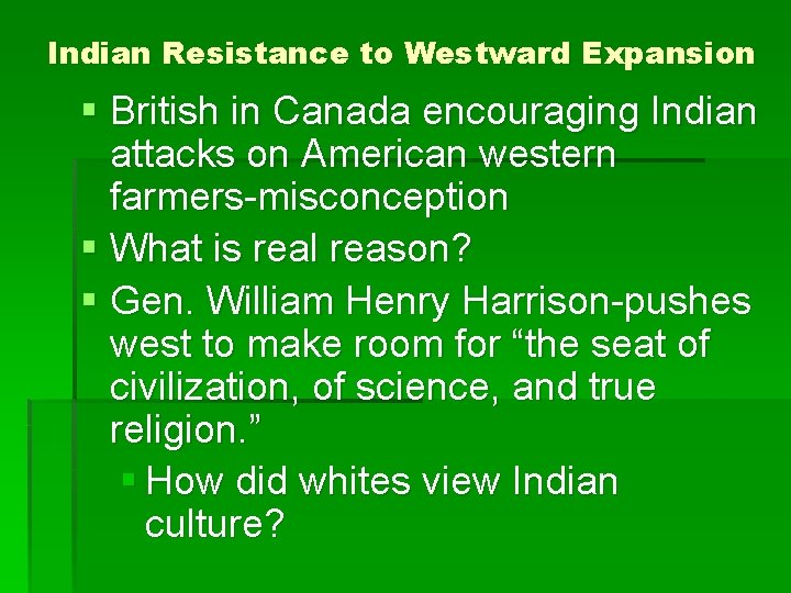 Indian Resistance to Westward Expansion § British in Canada encouraging Indian attacks on American