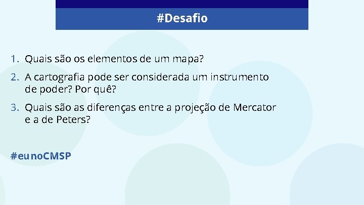 #Desafio 1. Quais são os elementos de um mapa? 2. A cartografia pode ser