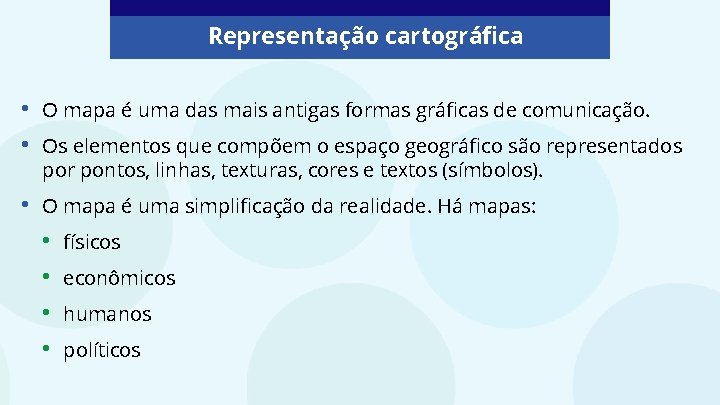 Representação cartográfica • • O mapa é uma das mais antigas formas gráficas de