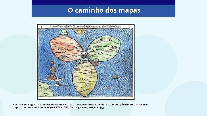 O caminho dos mapas Heinrich Bünting. O mundo nas folhas de um trevo, 1581.