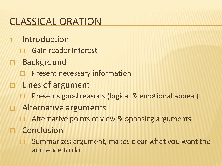 CLASSICAL ORATION 1. Introduction � � Background � � Presents good reasons (logical &