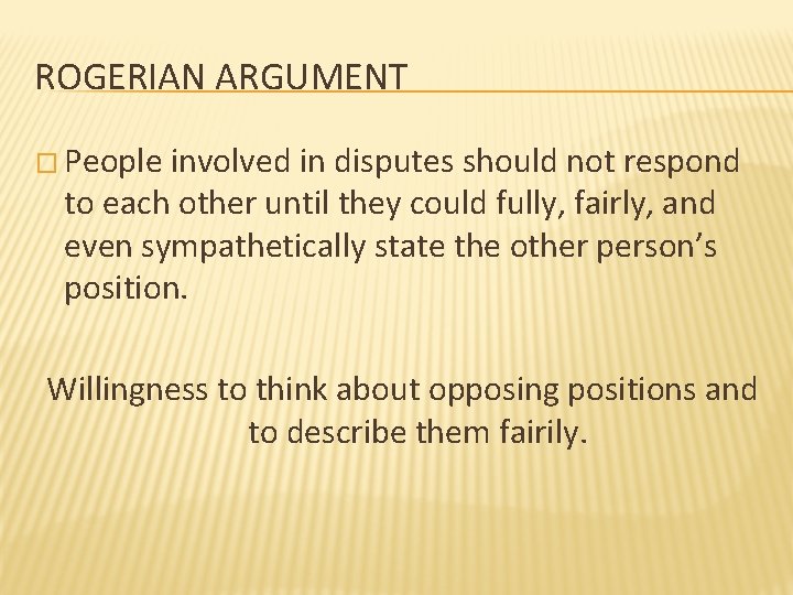 ROGERIAN ARGUMENT � People involved in disputes should not respond to each other until