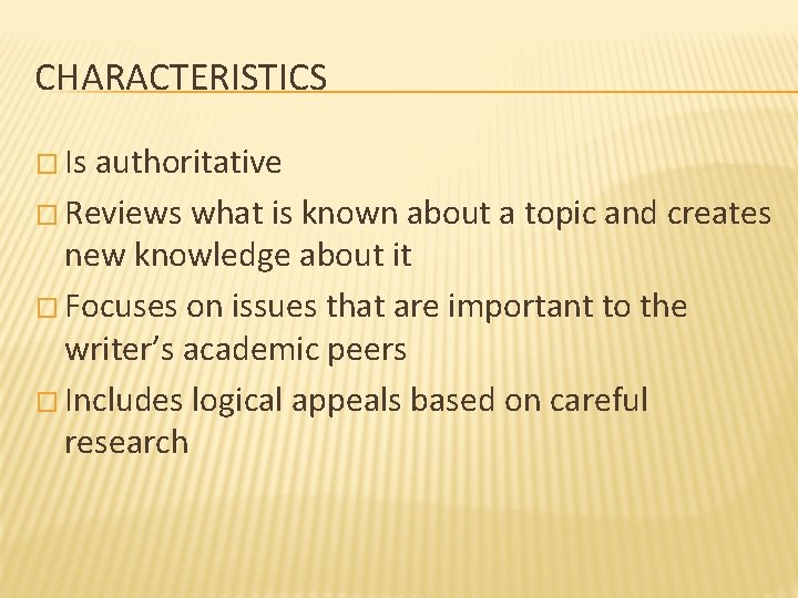 CHARACTERISTICS � Is authoritative � Reviews what is known about a topic and creates