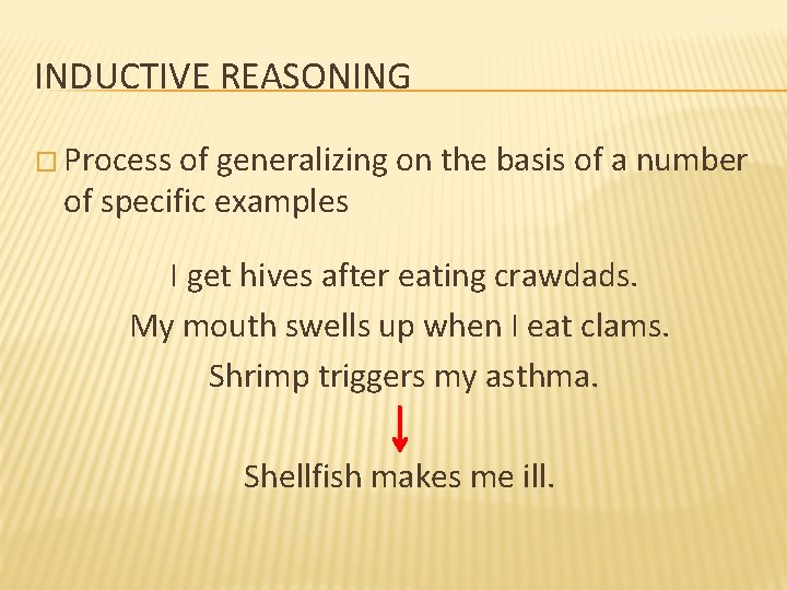 INDUCTIVE REASONING � Process of generalizing on the basis of a number of specific