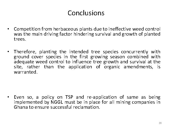 Conclusions • Competition from herbaceous plants due to ineffective weed control was the main