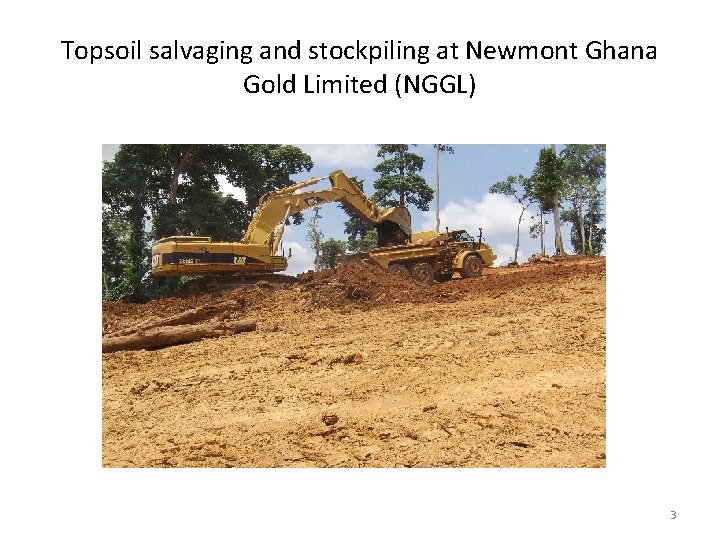 Topsoil salvaging and stockpiling at Newmont Ghana Gold Limited (NGGL) 3 