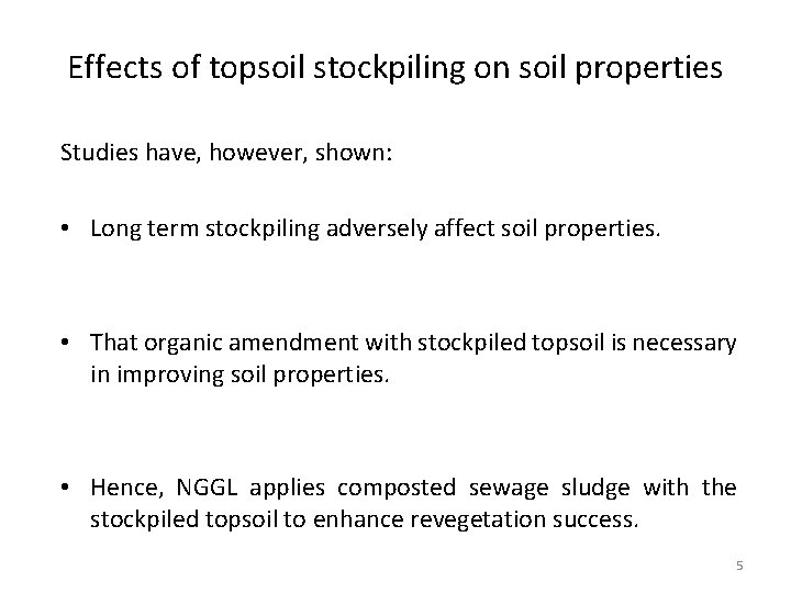 Effects of topsoil stockpiling on soil properties Studies have, however, shown: • Long term