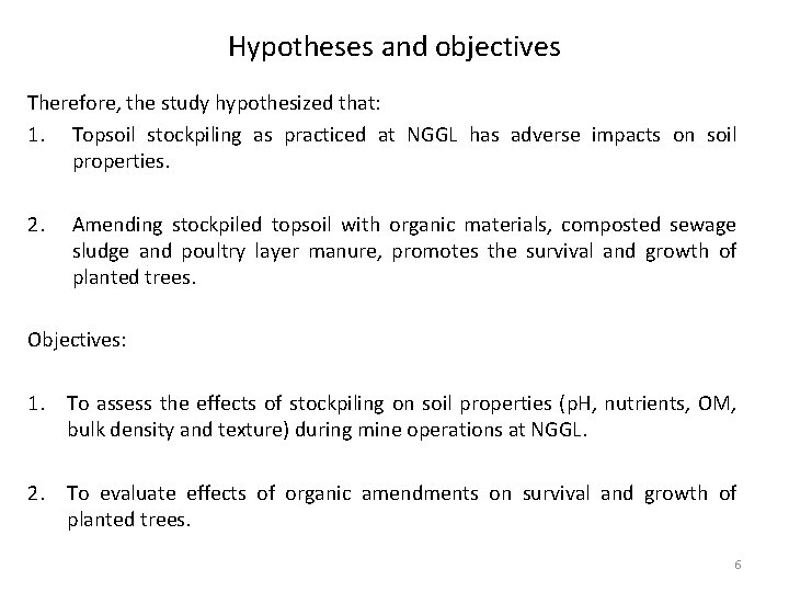 Hypotheses and objectives Therefore, the study hypothesized that: 1. Topsoil stockpiling as practiced at