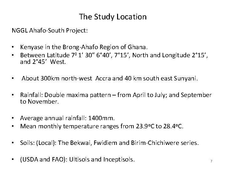 The Study Location NGGL Ahafo-South Project: • Kenyase in the Brong-Ahafo Region of Ghana.