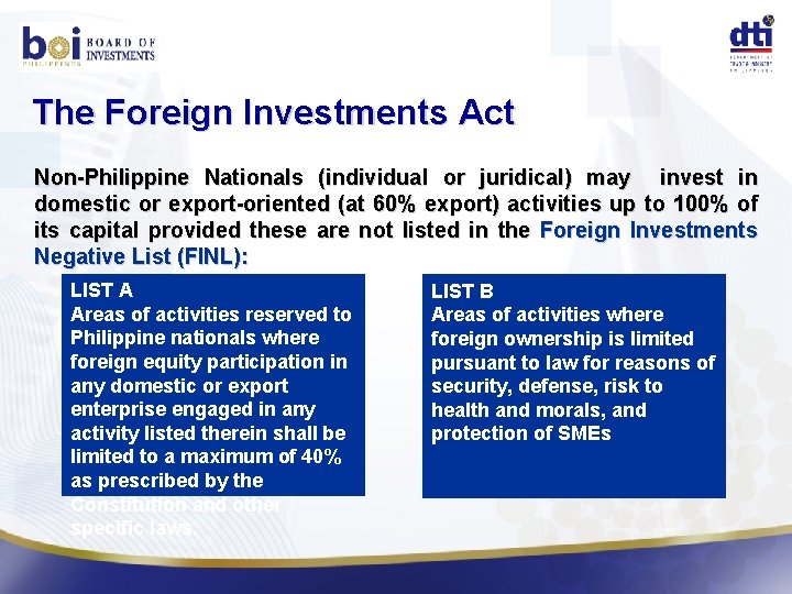 The Foreign Investments Act Non-Philippine Nationals (individual or juridical) may invest in domestic or