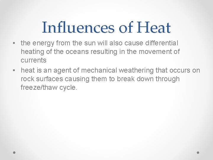 Influences of Heat • the energy from the sun will also cause differential heating