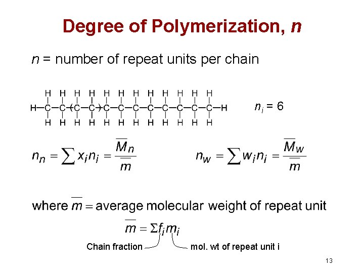 Degree of Polymerization, n n = number of repeat units per chain ni = Degree of Polymerization, n n = number of repeat units per chain ni =