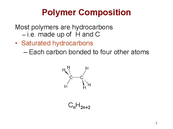 Polymer Composition Most polymers are hydrocarbons – i. e. made up of H and Polymer Composition Most polymers are hydrocarbons – i. e. made up of H and