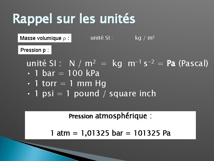 Rappel sur les unités Masse volumique r : unité SI : kg / m