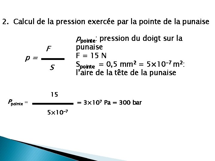 2. Calcul de la pression exercée par la pointe de la punaise p= Ppointe